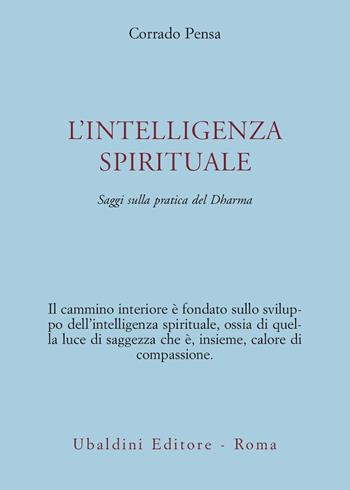 L'intelligenza spirituale. Saggi sulla pratica del Dharma - Corrado Pensa - Libro Astrolabio Ubaldini 2002, Civiltà dell'Oriente | Libraccio.it