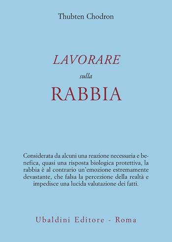 Lavorare sulla rabbia - Thubten Chodron - Libro Astrolabio Ubaldini 2002, Civiltà dell'Oriente | Libraccio.it
