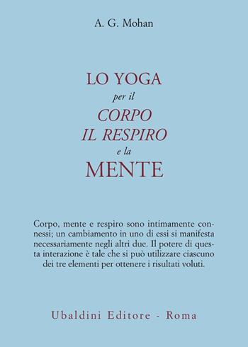 Lo yoga per il corpo, il respiro e la mente - A. G. Mohan - Libro Astrolabio Ubaldini 2002, Civiltà dell'Oriente | Libraccio.it