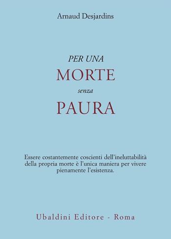 Per una morte senza paura - Arnaud Desjardins - Libro Astrolabio Ubaldini 2003, Ulisse | Libraccio.it