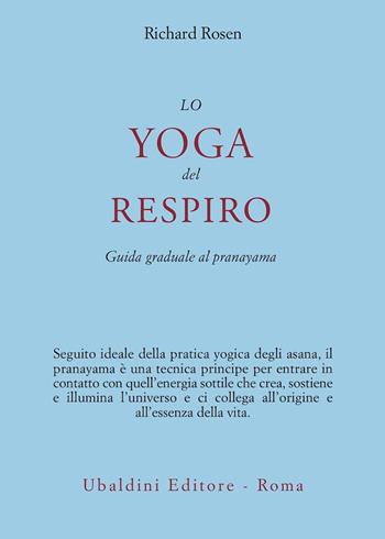Lo yoga del respiro - Richard Rosen - Libro Astrolabio Ubaldini 2003 | Libraccio.it