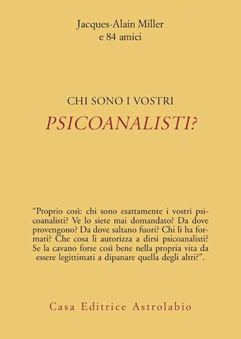 Chi sono i vostri psicoanalisti? - Jacques-Alain Miller - Libro Astrolabio Ubaldini 2003 | Libraccio.it