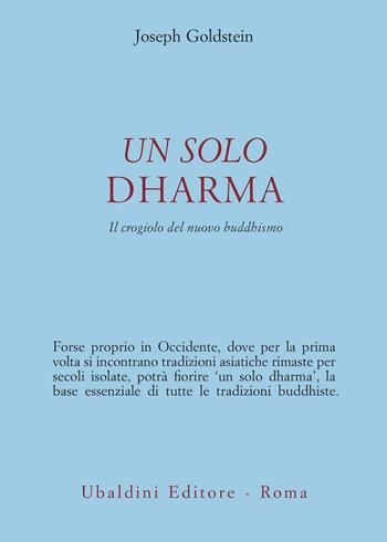 Un solo dharma. Il crogiolo del nuovo buddhismo - Joseph Goldstein - Libro Astrolabio Ubaldini 2003, Civiltà dell'Oriente | Libraccio.it