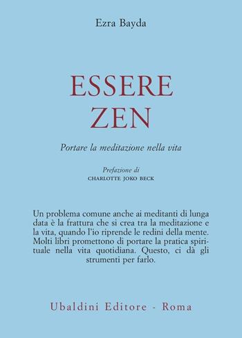 Essere zen. Portare la meditazione nella vita - Ezra Bayda - Libro Astrolabio Ubaldini 2003, Civiltà dell'Oriente | Libraccio.it