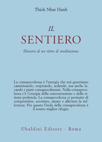 Il sentiero. Discorsi di un ritiro di meditazione - Thich Nhat Hanh - Libro Astrolabio Ubaldini 2004, Civiltà dell'Oriente | Libraccio.it