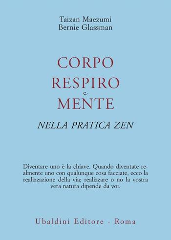 Corpo, respiro e mente nella pratica zen - Taizan Maezumi, Bernie Glassman - Libro Astrolabio Ubaldini 2004, Civiltà dell'Oriente | Libraccio.it