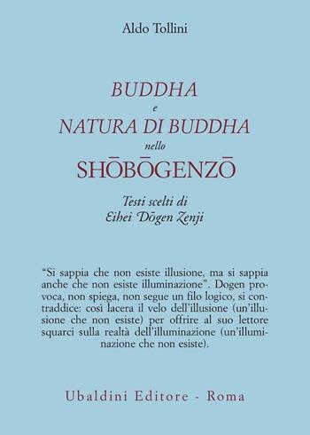 Buddha e natura di Buddha nello Shobogenzo. Testi scelti di Eihei Dogen Zenji - Aldo Tollini - Libro Astrolabio Ubaldini 2004, Civiltà dell'Oriente | Libraccio.it