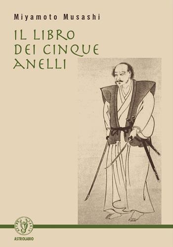 Il libro dei cinque anelli - Musashi Miyamoto - Libro Astrolabio Ubaldini 2004, Schegge di saggezza | Libraccio.it