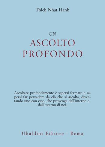Un ascolto profondo - Thich Nhat Hanh - Libro Astrolabio Ubaldini 2005, Civiltà dell'Oriente | Libraccio.it