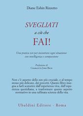 Svegliati a ciò che fai! Una pratica zen per incontrare ogni situazione con intelligenza e compassione
