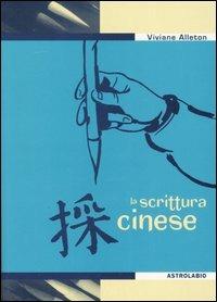 La scrittura cinese - Viviane Alleton - Libro Astrolabio Ubaldini 2006, Ulisse | Libraccio.it
