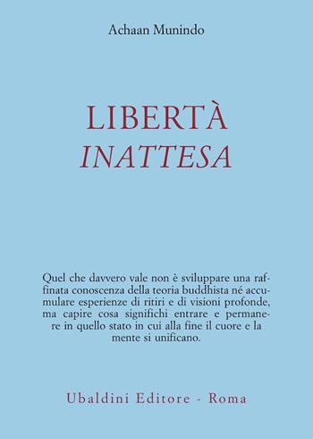 Libertà inattesa - Achaan Munindo - Libro Astrolabio Ubaldini 2006, Civiltà dell'Oriente | Libraccio.it