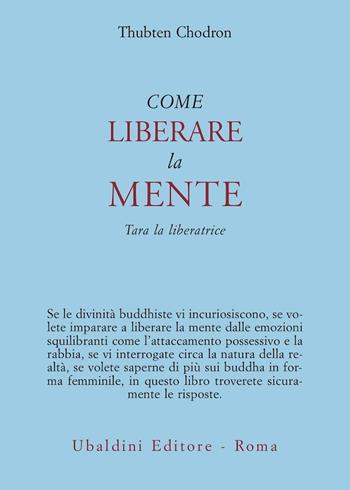 Come liberare la mente. Tara la liberatrice - Thubten Chodron - Libro Astrolabio Ubaldini 2006, Civiltà dell'Oriente | Libraccio.it