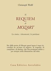 Il Requiem di Mozart. La storia, i documenti, la partitura