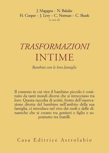 Trasformazioni intime. Bambini con le loro famiglie - Jeanne Magagna, Nancy Bakalar, Hope Cooper - Libro Astrolabio Ubaldini 2006, Psiche e coscienza | Libraccio.it