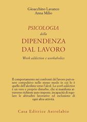 Psicologia della dipendenza dal lavoro. «Work addiction» e «workaholics»