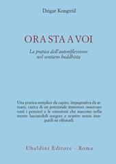 Ora sta a voi. La pratica dell'autoriflessione nel sentiero buddhista