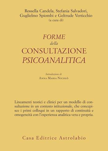 Forme della consultazione psicoanalitica  - Libro Astrolabio Ubaldini 2007, Psiche e coscienza | Libraccio.it