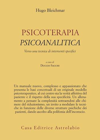 Psicoterapia psicoanalitica. Verso una tecnica di interventi specifici - Hugo Bleichmar - Libro Astrolabio Ubaldini 2008, Psiche e coscienza | Libraccio.it