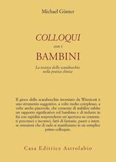 Colloqui con i bambini. La tecnica dello scarabocchio nella pratica clinica. Ediz. illustrata