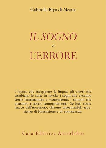 Il sogno e l'errore - Gabriella Ripa di Meana - Libro Astrolabio Ubaldini 2008, Psiche e coscienza | Libraccio.it