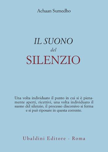 Il suono del silenzio - Achaan Sumedho - Libro Astrolabio Ubaldini 2008, Civiltà dell'Oriente | Libraccio.it