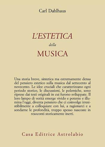 L'estetica della musica - Carl Dahlhaus - Libro Astrolabio Ubaldini 2009, Adagio | Libraccio.it