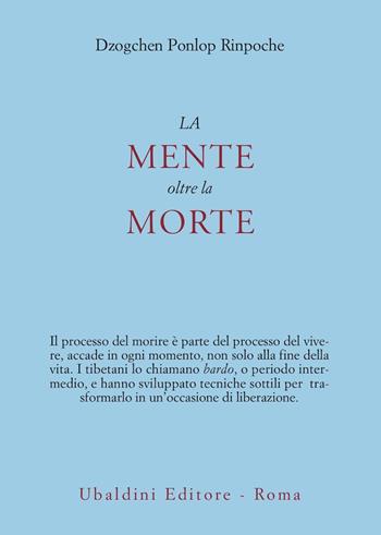 La mente oltre la morte - Dzogchen Ponlop (Rinpoche) - Libro Astrolabio Ubaldini 2009, Civiltà dell'Oriente | Libraccio.it