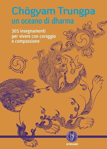 Un oceano di dharma. 265 insegnamenti per vivere con coraggio e compassione - Chögyam Trungpa - Libro Astrolabio Ubaldini 2010, Schegge di saggezza | Libraccio.it