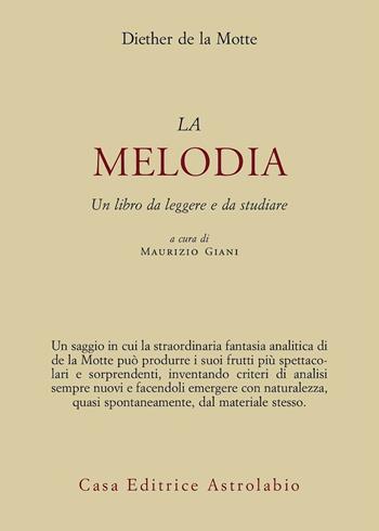 Melodia. Un libro da leggere e da studiare - Diether de La Motte - Libro Astrolabio Ubaldini 2010, Adagio | Libraccio.it