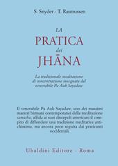 La pratica dei Jhana. La tradizionale meditazione di concentrazione insegnata dal venerabile Pa Auk Sayadaw