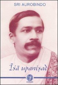 Isa Upanisad - Aurobindo (sri) - Libro Astrolabio Ubaldini 2011, Schegge di saggezza | Libraccio.it