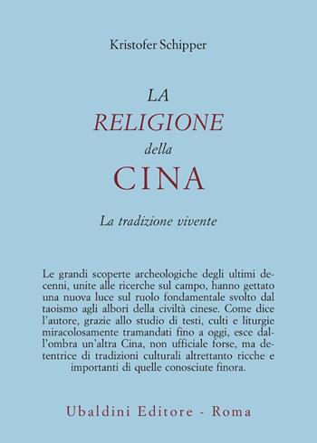 La religione della Cina. La tradizione vivente - Kristofer Schipper - Libro Astrolabio Ubaldini 2011, Civiltà dell'Oriente | Libraccio.it