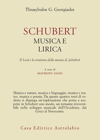 Schubert. Musica e lirica. Il Lied e la struttura della musica di Schubert - Thrasybulos G. Georgiades - Libro Astrolabio Ubaldini 2012, Adagio | Libraccio.it