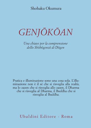 Genjõkõan. Una chiave per la comprensione dello «Shõbõgenzõ» di Dõgen - Shohaku Okomura - Libro Astrolabio Ubaldini 2012, Civiltà dell'Oriente | Libraccio.it