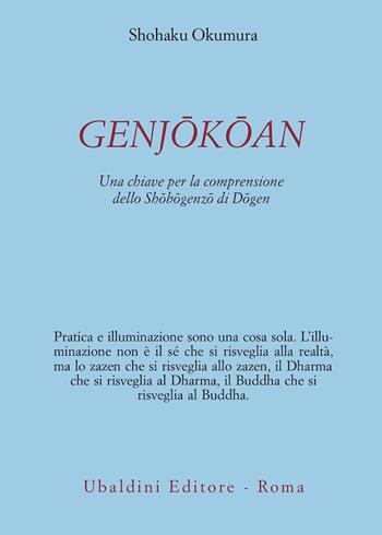 Genjõkõan. Una chiave per la comprensione dello «Shõbõgenzõ» di Dõgen - Shohaku Okomura - Libro Astrolabio Ubaldini 2012, Civiltà dell'Oriente | Libraccio.it