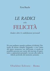 Le radici della felicità. Andare oltre le soddisfazioni personali