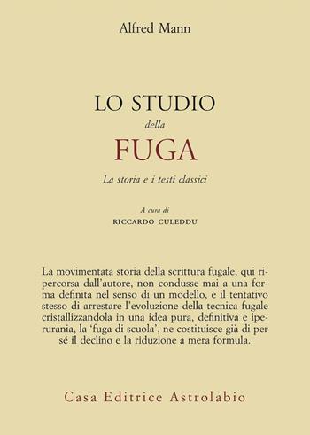 Lo studio della fuga. La storia e i testi classici - Alfred Mann - Libro Astrolabio Ubaldini 2012, Adagio | Libraccio.it
