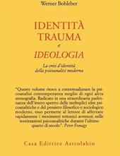 Identità, trauma e ideologia. La crisi d'identità della psicoanalisi moderna
