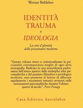 Identità, trauma e ideologia. La crisi d'identità della psicoanalisi moderna