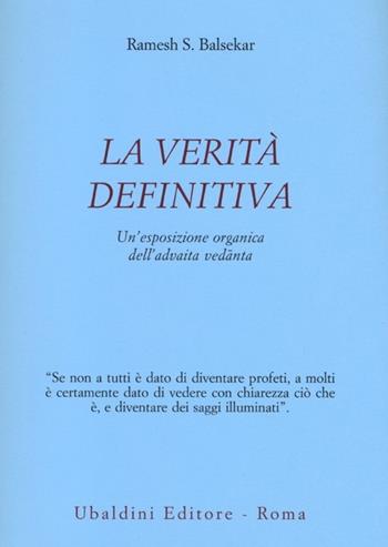 La verità definitiva. Un'esposizione organica dell'advaita vedanta - Ramesh S. Balsekar - Libro Astrolabio Ubaldini 2013, Civiltà dell'Oriente | Libraccio.it