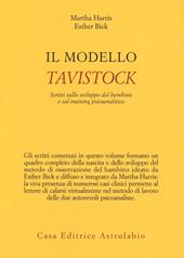 Il modello Tavistock. Scritti sullo sviluppo del bambino e sul training psicoanalitico