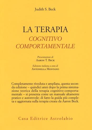 La Terapia cognitivo-comportamentale - Judith S. Beck - Libro Astrolabio Ubaldini 2013, Psiche e coscienza | Libraccio.it