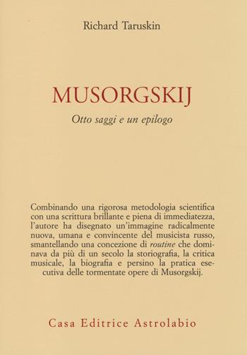 Musorgskij. Otto saggi e un epilogo - Richard Taruskin - Libro Astrolabio Ubaldini 2014, Adagio | Libraccio.it