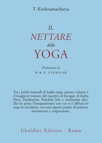 Il nettare dello yoga - Tirumalai Krishnamacharya - Libro Astrolabio Ubaldini 2014, Civiltà dell'Oriente | Libraccio.it