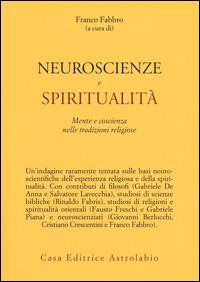 Neuroscienze e spiritualità. Mente e coscienza nella tradizioni religiose  - Libro Astrolabio Ubaldini 2014, Psiche e coscienza | Libraccio.it