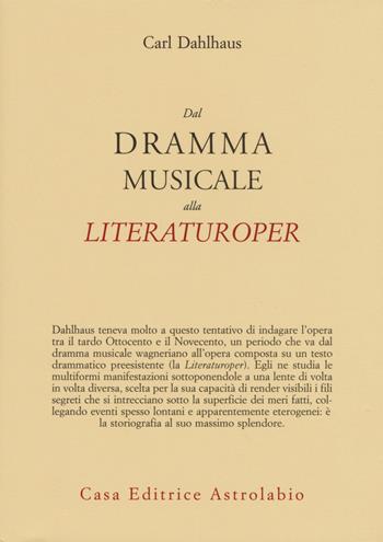 Dal dramma musicale alla Literaturoper - Carl Dahlhaus - Libro Astrolabio Ubaldini 2015, Adagio | Libraccio.it