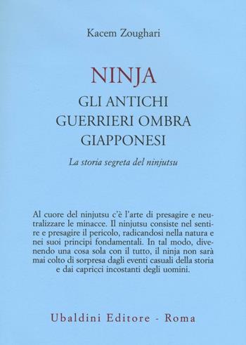 Ninjia. Gli antichi guerrieri ombra giapponesi. La storia segreta del ninjutsu - Kacem Zoughari - Libro Astrolabio Ubaldini 2016, Civiltà dell'Oriente | Libraccio.it