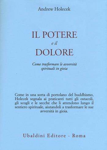 Il potere e il dolore. Come trasformare le avversità spirituali in gioia - Andrew Holecek - Libro Astrolabio Ubaldini 2016, Civiltà dell'Oriente | Libraccio.it