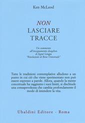 Non lasciare tracce. Un commento all'insegnamento dzogchen di Jigmé Lingpa «Rivelazioni di Bene Universale»